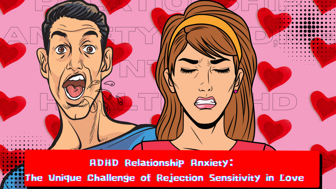 Hyperactivity Disorder (ADHD) and Rejection Sensitive Dysphoria (RSD), Two Examples in Relationships