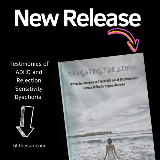 Navigating the Storm: Personal Testimonies of ADHD and Rejection Sensitivity - Kill the Star